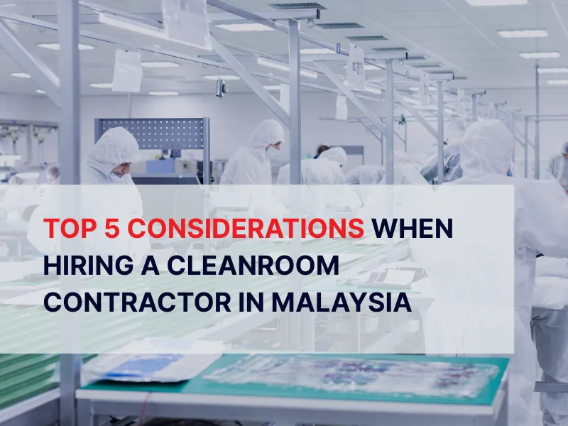 Cleanroom contractor in Malaysia – hiring considerations